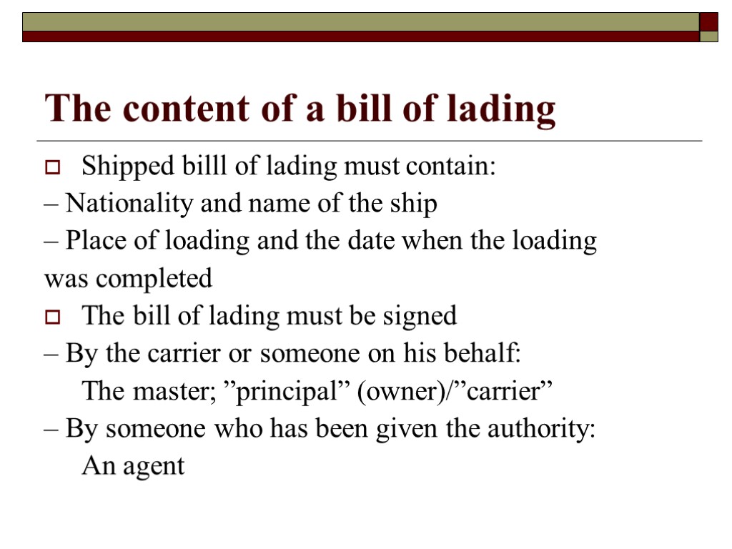 The content of a bill of lading Shipped billl of lading must contain: –